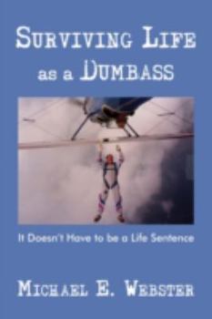 Hardcover Surviving Life as a Dumbass: It Doesn't Have to Be a Life Sentence Book