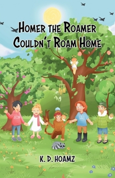 Paperback Homer the Roamer Couldn't Roam Home Book