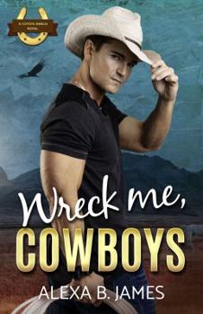 Wreck Me, Cowboys (Coyote Ranch) - Book #4 of the Coyote Ranch