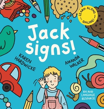 Jack Signs!: The heart-warming tale of a little boy who is deaf, wears hearing aids and discovers the magic of sign language - based on a true story!