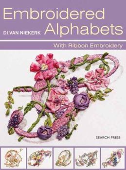 Paperback Embroidered Alphabets: With Ribbon Embroidery Book