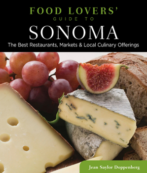 Paperback Food Lovers' Guide To(r) Sonoma: The Best Restaurants, Markets & Local Culinary Offerings Book