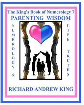 Paperback The King's Book of Numerology 7 - Parenting Wisdom: Numerology and Life Truths Book