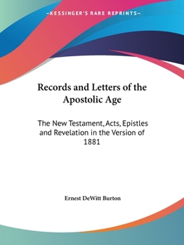 Paperback Records and Letters of the Apostolic Age: The New Testament, Acts, Epistles and Revelation in the Version of 1881 Book