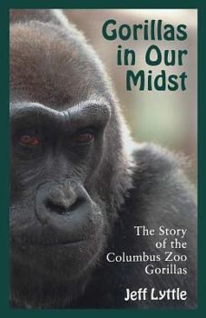 Paperback Gorillas in Our Midst: The Story of the Columbus Zoo Gorillas Book