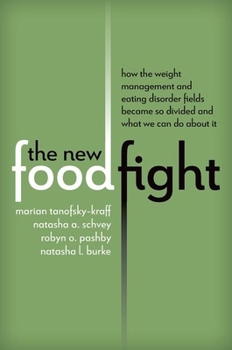 The New Food Fight: How the Weight Management and Eating Disorder Fields Became So Divided and What We Can Do About It