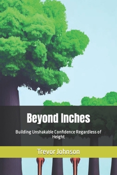 Paperback Beyond Inches: Building Unshakable Confidence Regardless of Height Book