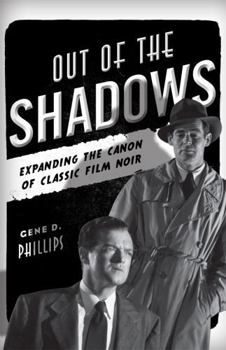 Hardcover Out of the Shadows: Expanding the Canon of Classic Film Noir Book