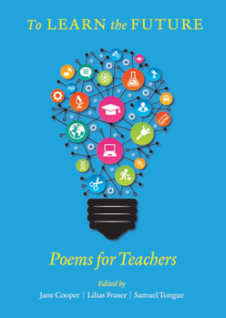 Paperback To Learn the Future: Poems for Teachers Book