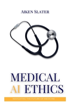 Paperback Medical AI Ethics: Navigating the Future of Medicine Book