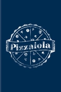 Pizzaiola: Fill In Your Own Recipe Book For Italian Restaurant, Olive Oil & Napoletana Fans | 6x9 | 100 pages