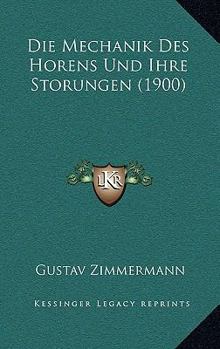 Paperback Die Mechanik Des Horens Und Ihre Storungen (1900) [German] Book