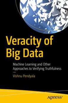 Paperback Veracity of Big Data: Machine Learning and Other Approaches to Verifying Truthfulness Book