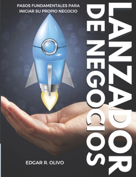 Paperback Lanzador de Negocios: Pasos fundamentales para iniciar su negocio [Spanish] Book