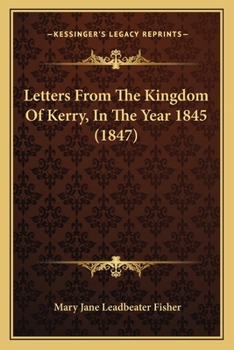 Letters from the Kingdom of Kerry, in the Year 1845