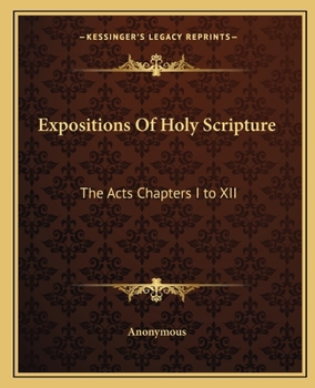 Paperback Expositions Of Holy Scripture: The Acts Chapters I to XII Book