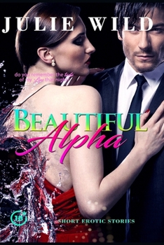 Paperback Beautiful Alpha: The Ultimate Collection Of Explicit Short Erotic Stories Book