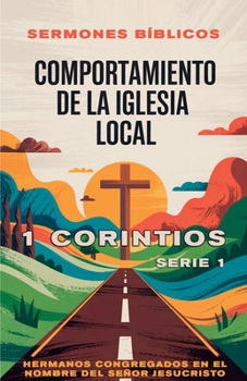 Comportamiento de la Iglesia Local: 1 Corintios (Doctrina Apostólica) (Spanish Edition)