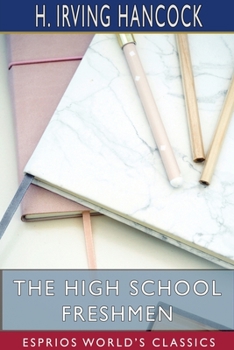 The High School Freshmen; or, Dick & Co.'s First Year Pranks and Sports - Book #1 of the High School Boys