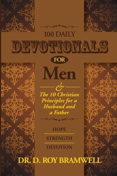 Paperback 100 Daily Devotionals for Men & The 10 Christian Principles for a Husband and a Father Book
