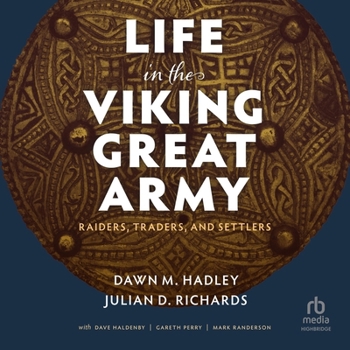 Life in the Viking Great Army: Raiders, Traders, and Settlers