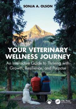 Paperback Your Veterinary Wellness Journey: An Interactive Guide to Thriving with Growth, Resilience, and Purpose Book
