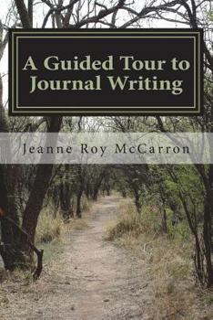 Paperback A Guided Tour to Journal Writing: The Basics on Getting Started on your Journal (The Art of Keeping a Journal) Book
