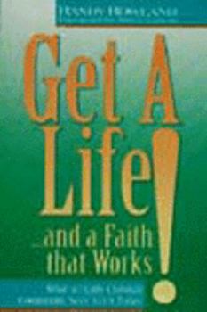 Paperback Get a Life! ... and a Faith That Works: What an Early Christian Community Says to Us Today Book