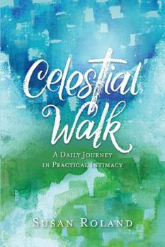 Paperback Celestial Walk: A Daily Journey in Practical Intimacy Book