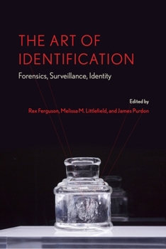 The Art of Identification: Forensics, Surveillance, Identity - Book  of the AnthropoScene: The SLSA Book Series