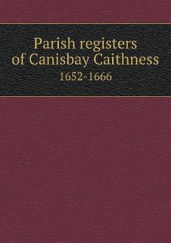 Paperback Parish registers of Canisbay Caithness 1652-1666 Book