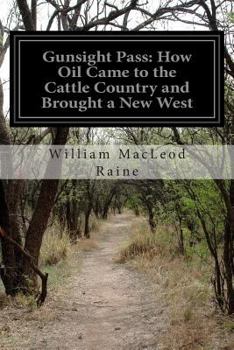 Paperback Gunsight Pass: How Oil Came to the Cattle Country and Brought a New West Book