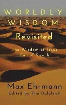 Paperback Worldly Wisdom Revisited: The Wisdom of Jesus son of Sirach Book