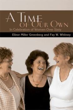 Paperback A Time of Our Own: In Celebration of Women Over Sixty Book