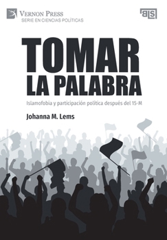 Hardcover Tomar la palabra. Islamofobia y participación política después del 15-M [Spanish] Book