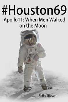 #Houston69: Apollo 11 - When Men Walked on the Moon - Book  of the Hashtag Histories
