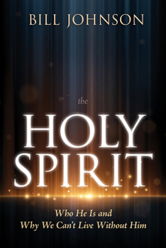 Hardcover The Holy Spirit: Who He Is and Why We Can't Live Without Him Book