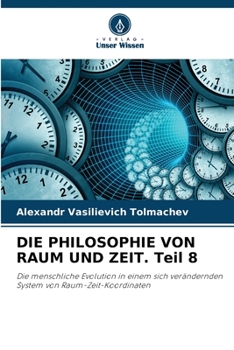 DIE PHILOSOPHIE VON RAUM UND ZEIT. Teil 8