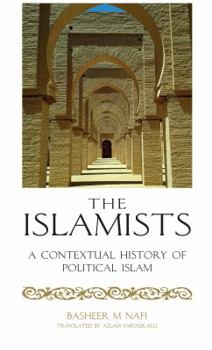 Paperback The Islamists: A Contextual History of Political Islam Book