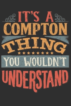 Paperback It's A Compton You Wouldn't Understand: Want To Create An Emotional Moment For A Compton Family Member ? Show The Compton's You Care With This Persona Book