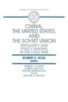 Paperback China, the United States and the Soviet Union: Tripolarity and Policy Making in the Cold War Book