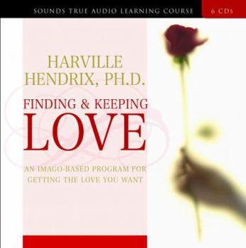 Audio CD Finding & Keeping Love: An Imago-Based Program for Getting the Love You Want Book