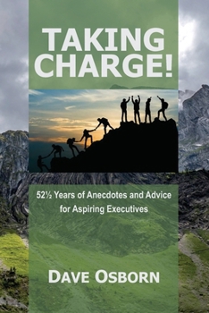 Taking Charge!: 52½ Years of Anecdotes and Advice for Aspiring Executives