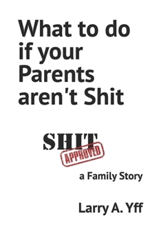 What to do if your Parents aren't Shit: a Family Story