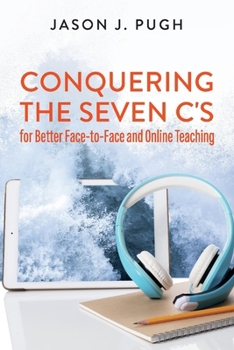 Paperback Conquering the Seven C's for Better Face-To-Face and Online Teaching Book
