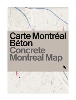 Loose Leaf Concrete Montreal Map: Bilingual Guide Map to Montreal's Concrete and Brutalist Architecture Book