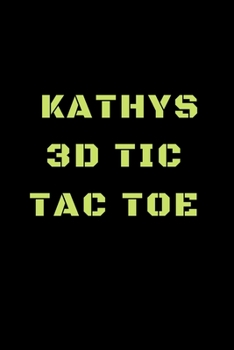 Paperback Kathys 3D Tic Tac Toe: 40 Game Pages with Compact size (6" x 9") 3D Tic Tac Toe, Fun Game, Daily Mind Expaniding, Great For Travel, Family Fu Book