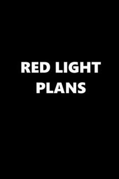 2020 Daily Planner Funny Theme Red Light Plans 388 Pages: 2020 Planners Calendars Organizers Datebooks Appointment Books Agendas