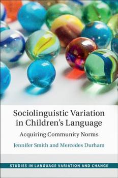 Sociolinguistic Variation in Children's Language: Acquiring Community Norms - Book  of the Studies in Language Variation and Change