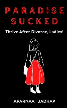 Paperback Paradise Sucked: Thrive After Divorce, Ladies! Book